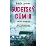 Sudetský dům III - Štěpán Javůrek…