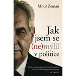 Jak jsem se (ne)mýlil v politice -…