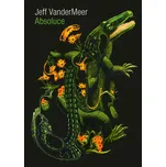 Absoluce - Jeff VanderMeer (2026, pevná)