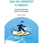 Jak na úzkosti a obavy: Praktická…