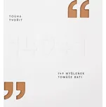 Touha tvořit: 149 myšlenek Tomáše Bati…