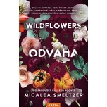 Wildflowers: Odvaha - Micalea Smeltzer…