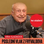 Poslední vlak z Frývaldova - Věra…
