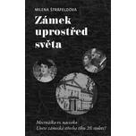 Zámek uprostřed světa - Milena…