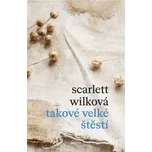 Takové velké štěstí - Scarlett Wilková…