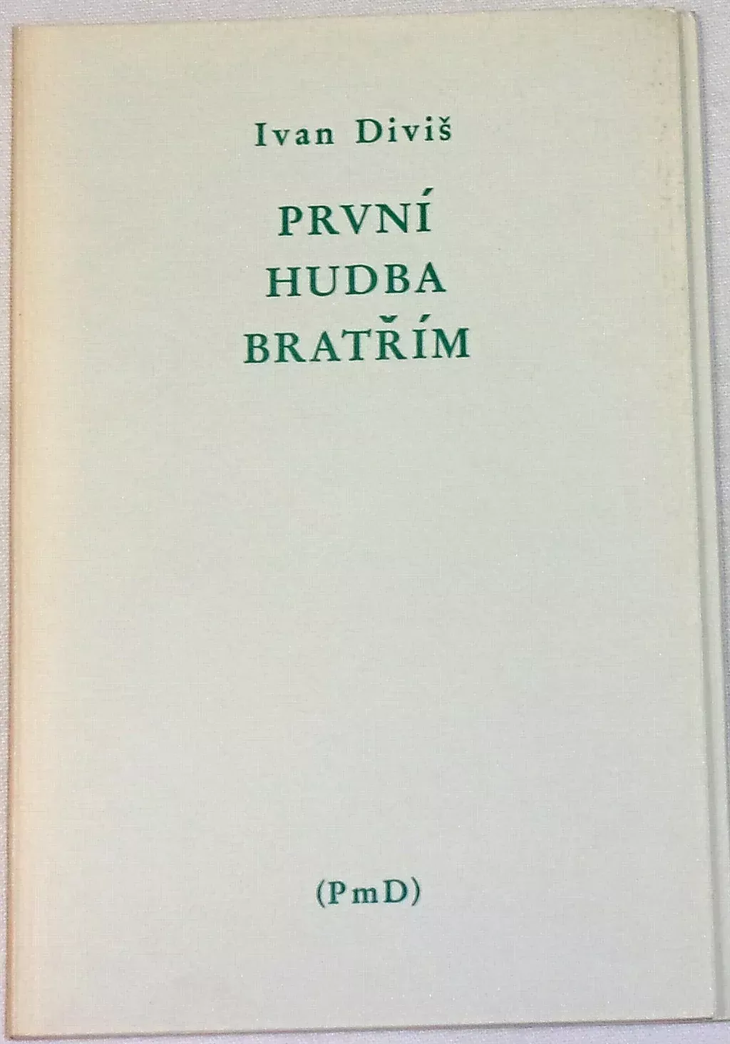 Diviš Ivan - První hudba bratřím
