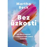 Bez úzkosti : Jak díky kreativitě a…