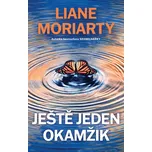 Ještě jeden okamžik - Liane Moriarty…