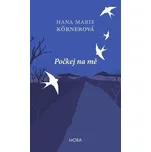 Počkej na mě - Hana Marie Körnerová…