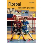 Florbal: Kompletní průvodce - Jiří…
