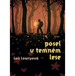 Posel v temném lese - Lois Lowry (2026,…
