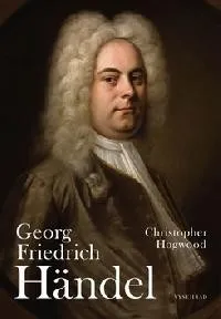 Literární biografie Georg Friedrich Händel - Christopher Hogwood