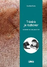 Chovatelství Trénink je rozhovor: Ve kterém má i váš pes co říct - František Šusta