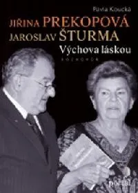 Jiřina Prekopová Jaroslav Šturma - Výchova láskou - Pavla Koucká