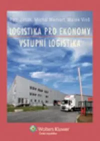 Logistika pro ekonomy - Vstupní logistika - Petr Jirsák; Michal Mervart; Marek Vinš