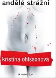 Andělé strážní - Kristina Ohlssonová