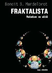Literární biografie Fraktalista - Rebelem ve vědě - Benoit Mandelbrot; Petr Holčák