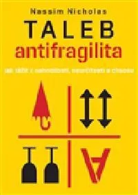 Antifragilita - Jak těžit z nejistoty - Nassim Nicholas Taleb