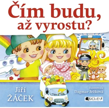 Čím budu, až vyrostu? - Jiří Žáček První čtění Čím budu, až vyrostu? - Jiří Žáček