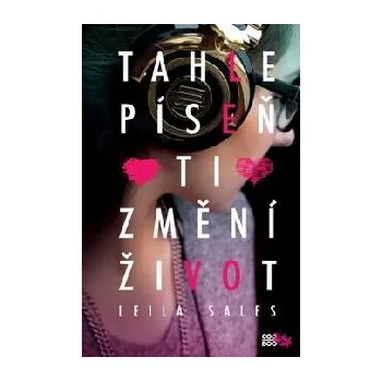Beletrie pro dospělé Tahle píseň ti změní život - Leila Sales