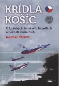 Křídla Košic - O košických letiskách, lietadlách a ludoch okolo nich - Ťukot Manfréd