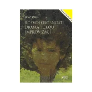 Bystrá hlava Rozvoj osobnosti dramatickou improvizací - Brian Way