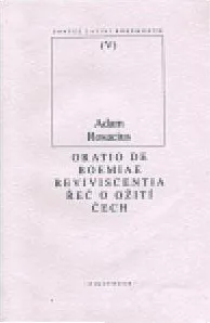Řeč o ožití Čech / Oratio de Boemiae reviviscentia: Adam Rosacius