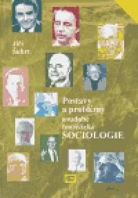 Postavy a problémy soudobé teoretické sociologie: Jiří Šubrt