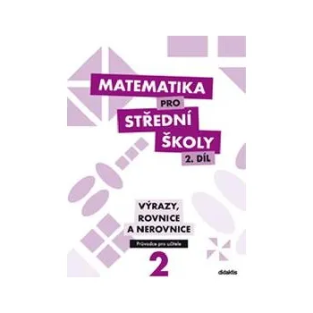 Matematika pro SŠ: 2. díl (průvodce pro…