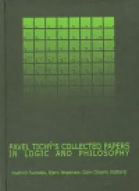Pavel Tichý´s Collected Papers in Logic and Philosophy: Vladimír Svoboda