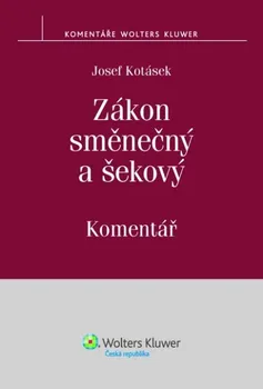 Zákon směnečný a šekový - Komentář - Josef Kotásek