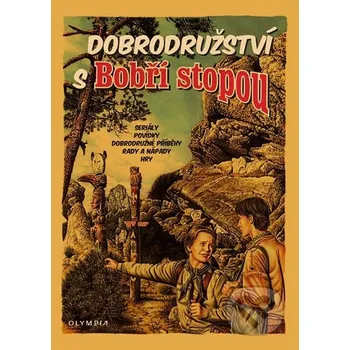Dobrodružství s Bobří stopou - Libor Balák a kol. (2013, vázaná)