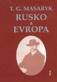 Rusko a Evropa I-III: Tomáš Garrigue Masaryk