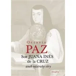Sor Juana Inés de la Cruz aneb nástrahy…