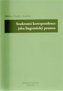Encyklopedie Soukromá korespondence jako lingvistický pramen - kol., Zdeňka Hladká 