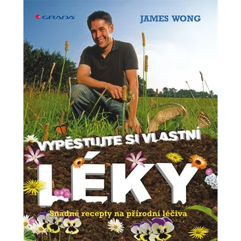 Vypěstujte si své vlastní léky - James Wong