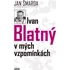 Literární biografie Ivan Blatný v mých vzpomínkách - Jan Šmarda 
