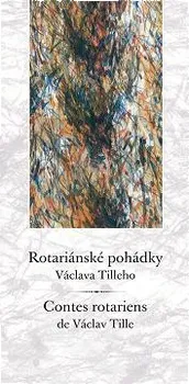 Cizojazyčná kniha Rotariánské pohádky Václava Tilleho / Contes rotariens de Václav Tille: Václav Tille