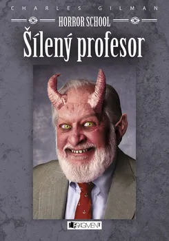 Gilman Charles: Horror School - Šílený profesor