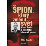 Špion, který změnil svět - Mike Rossiter
