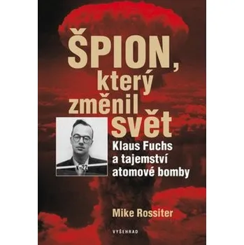Špion, který změnil svět - Mike Rossiter