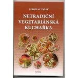Netradiční vegetariánská kuchařka -…