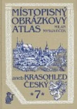 Místopisný obrázkový atlas aneb Krasohled český 7.: Milan Mysliveček
