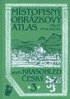 Místopisný obrázkový atlas aneb Krasohled český 3.: Milan Mysliveček
