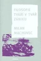 Filosofie tváří v tvář zániku (brož.): Machovec Milan