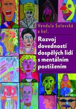 Rozvoj dovedností dospělých lidí s mentálním postižením - Vendula Solovská, Petra Jurkovičová, Martina Kunčíková 