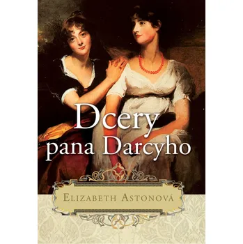 Dcery pana Darcyho - Elizabeth Avtonová (2009, pevná)
