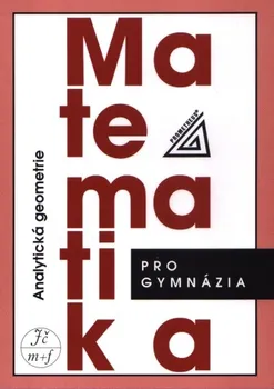 Matematika Matematika pro gymnázia: Analytická geometrie - Milan Kočandrle, Leo Boček