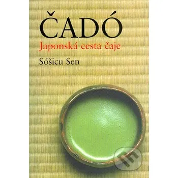 Čadó: Japonská cesta čaje - Sen Sóšicu
