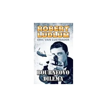 Bourneovo dilema - Robert Ludlum, Eric van Lustbader